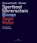 Heinz Overschmidt , Ramon Gliewe;  Sportbootführerschein Binnen Segel/Motor Mit offiziellen Prüfungsfragen 