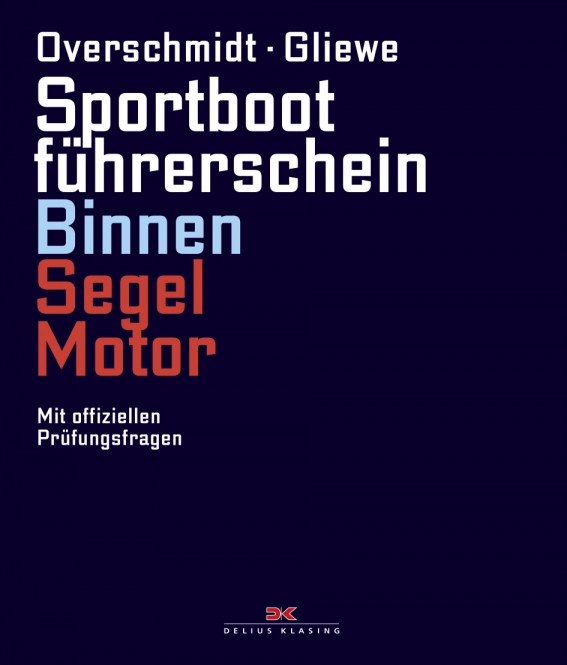 Heinz Overschmidt , Ramon Gliewe;  Sportbootfhrerschein Binnen Segel/Motor Mit offiziellen Prfungsfragen 